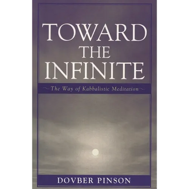 Toward the Infinite: The Way of Kabbalistic Meditation