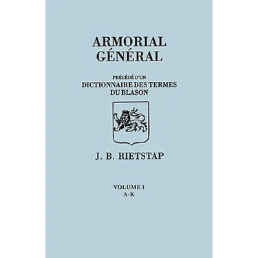 Armorial General, Precede D'Un Dictionnaire Des Terms de Blason. in French. in Three Volumes. Volume I, A-K