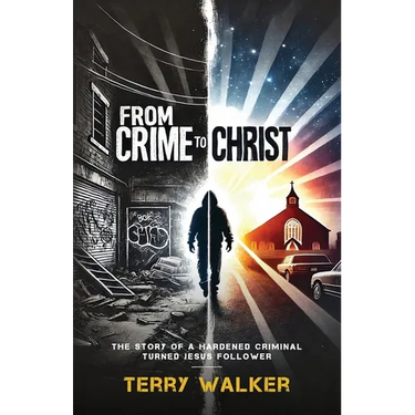 From Crime to Christ: The Story of a Hardened Criminal Turned Jesus Follower