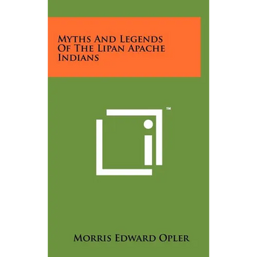 Myths And Legends Of The Lipan Apache Indians