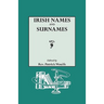 Irish Names and Surnames, with Explanatory and Historical Notes