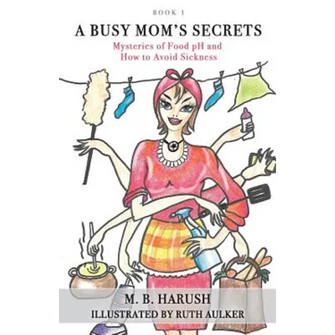 A Busy Mom's Secrets: Mysteries of Food pH and How to Avoid Sickness