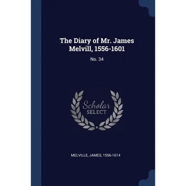 The Diary of Mr. James Melvill, 1556-1601: No. 34