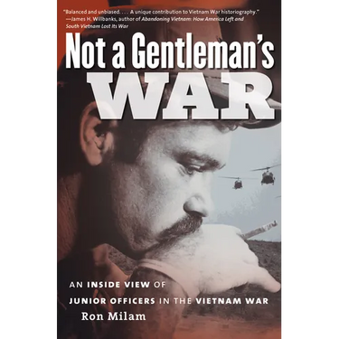Not a Gentleman's War: An Inside View of Junior Officers in the Vietnam War