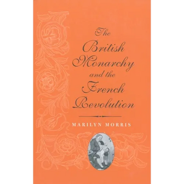 The British Monarchy and the French Revolution