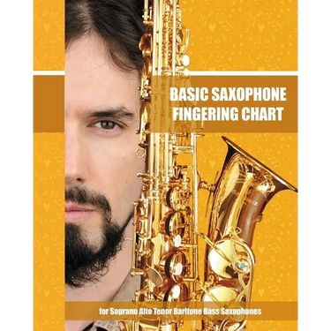 Basic Saxophone Fingering Chart: for Soprano, Alto, Tenor, Baritone, Bass Saxophones