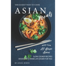 The Easiest Ways to Cook Asian Meals: More Than 20 Basic Asian Slow Cooker Recipes Designed to Make Life Easier for You