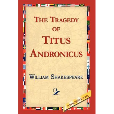 The Tragedy of Titus Andronicus