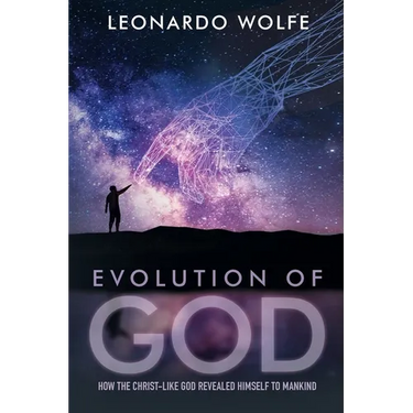 Evolution of God: How the Christ-like God Revealed Himself to Mankind