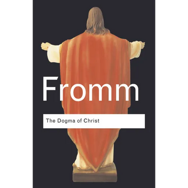 The Dogma of Christ: And Other Essays on Religion, Psychology and Culture