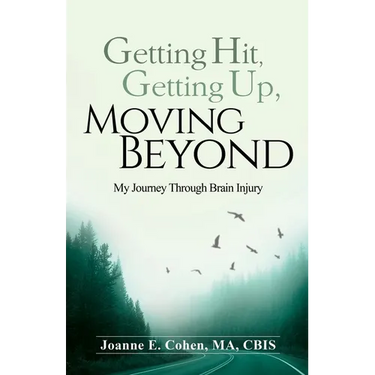 Getting Hit, Getting Up, Moving Beyond: My Journey Through Brain Injury