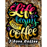 I love Coffee Coloring Book: Motivation Quotes with Flower and Coffee Coloring Pages for Adults and Grown-up