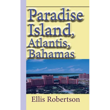 Paradise Island, Atlantis, Bahamas: A Guide to Vacation, Honeymoon, Tourism