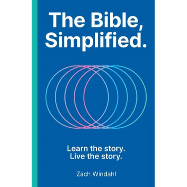 The Bible, Simplified: Learn the Story, Live the Story