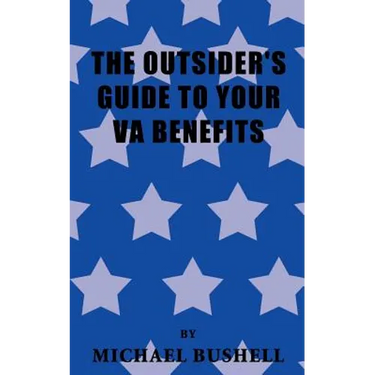 The Outsider's Guide to Your Va Benefits