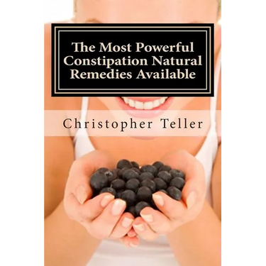 The Most Powerful Constipation Natural Remedies Available: Large Print: Discover a Constipation Cure Using Herbs, Juices, Fruits, Vegetables, and Food