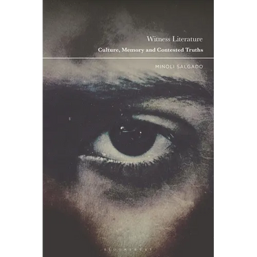 Witness Literature: Culture, Memory and Contested Truths