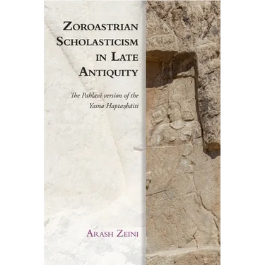 Zoroastrian Scholasticism in Late Antiquity: The Pahlavi Version of the Yasna Haptaŋhāiti
