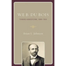 W.E.B. Du Bois: Toward Agnosticism, 1868-1934