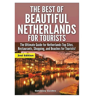 The Best Of Beautiful Netherlands for Tourists