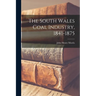 The South Wales Coal Industry, 1841-1875