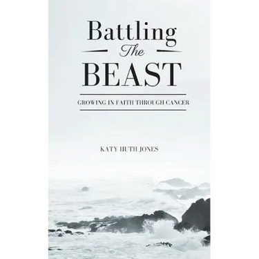 Battling the Beast: Growing in Faith Through Cancer