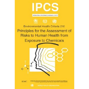 Principles for the Assessment of Risks to Human Health from Exposure to Chemicals - Environmental Health Criteria Series No. 210
