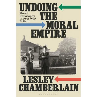 Undoing the Moral Empire: Moral Philosophy in Post-War Britain