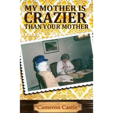 My Mother is Crazier than Your Mother