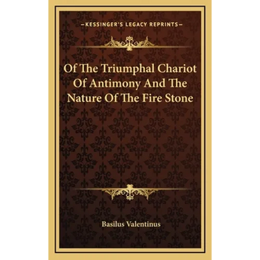 Of The Triumphal Chariot Of Antimony And The Nature Of The Fire Stone