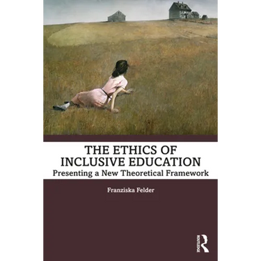 The Ethics of Inclusive Education: Presenting a New Theoretical Framework