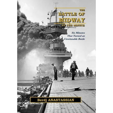 The Battle of Midway, by the Minute: Six Minutes that Turned an Unwinnable Battle?