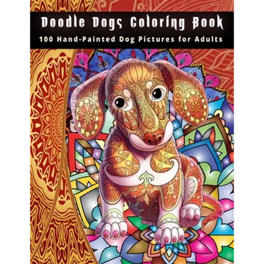 Doodle Dogs Coloring Book: 100 Hand-Painted Dog Pictures for Adults