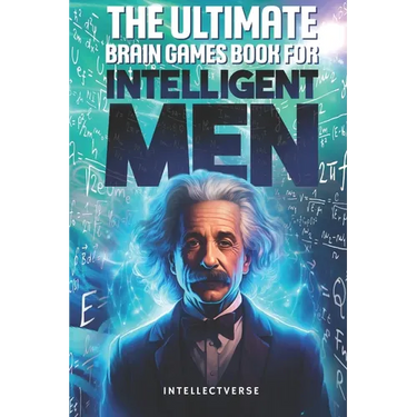 The Ultimate Brain Games Book for Intelligent Men: Puzzles Crosswords Riddles Quiz and Activities for Smart Men
