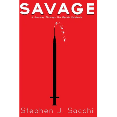 Savage: A Journey Through the Opioid Epidemic