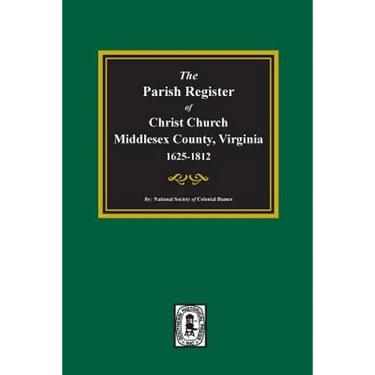 The Parish Register of Christ Church, Middlesex County, Virginia, 1625-1812