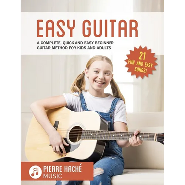 Easy Guitar: A Complete, Quick and Easy Beginner Guitar Method for Kids and Adults