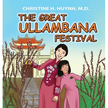 The Great Ullambana Festival: A Children's Book On Love For Our Parents, Gratitude, And Making Offerings - Kids Learn Through The Story of Moggallana