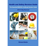 Health and Safety Revision Guide - The Essential NEBOSH Certificate Revision Guide