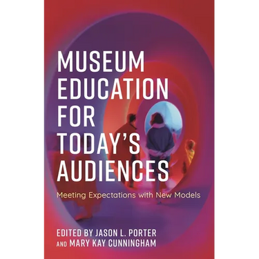 Museum Education for Today's Audiences: Meeting Expectations with New Models