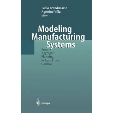 Modeling Manufacturing Systems: From Aggregate Planning to Real-Time Control