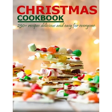 Christmas Cookbook: 250+ recipes delicious and easy for everyone