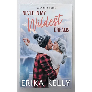Never In My Wildest Dreams: A Calamity Falls Small Town Romance, Rengades (Hockey), book 4