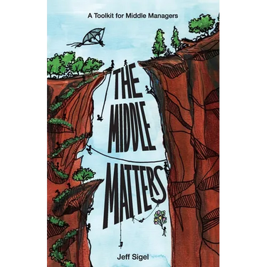 The Middle Matters: A Toolkit for Middle Managers