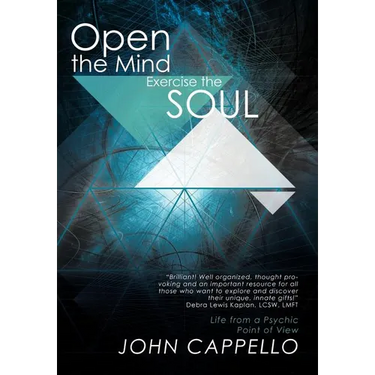 Open the Mind Exercise the Soul: Life from a Psychic Point of View