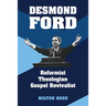 Desmond Ford: Reformist Theologian, Gospel Revivalist