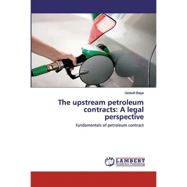 The upstream petroleum contracts: A legal perspective