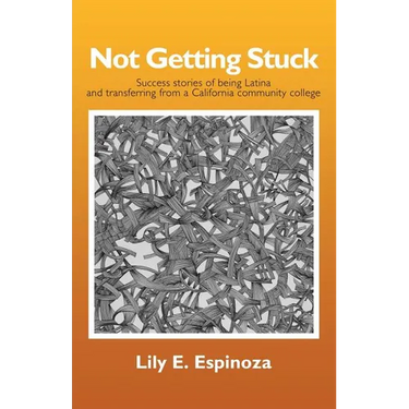 Not Getting Stuck: Success Stories of being Latina and Transferring from a California Community College