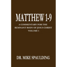 Matthew 1-9: A Commentary for the Remnant Body of Jesus Christ Volume 1