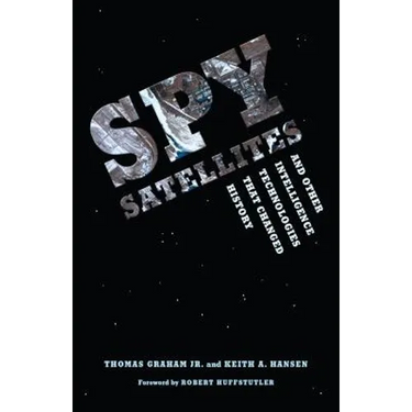 Spy Satellites and Other Intelligence Technologies that Changed History
